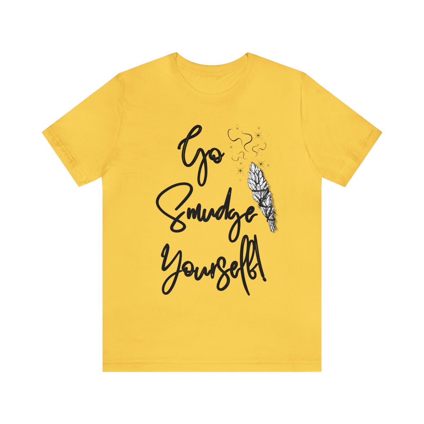 Go Smudge Yourself- Witchy Shirt (Unisex)