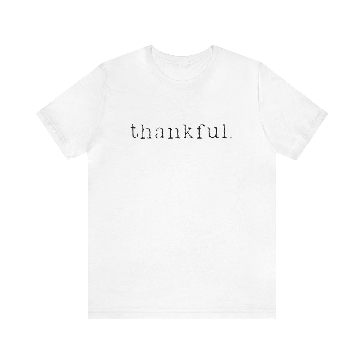 Thankful. Unisex Jersey Short Sleeve Tee