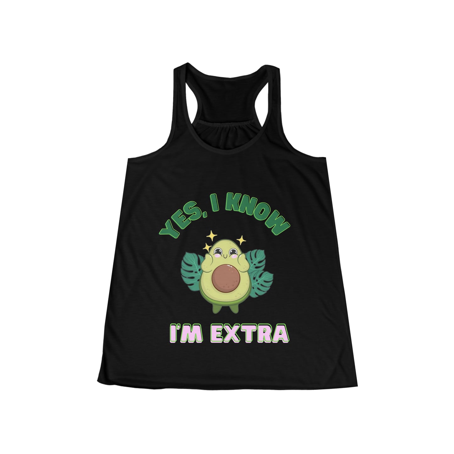 Yes, I know Im extra! - Avocado Cutie