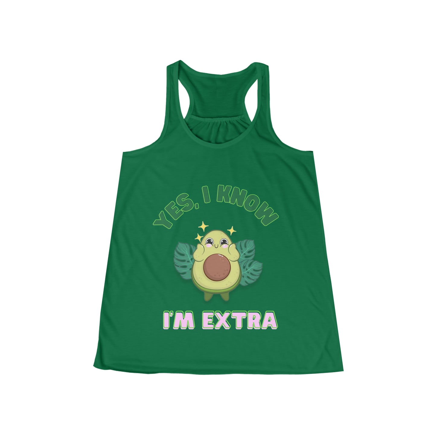 Yes, I know Im extra! - Avocado Cutie