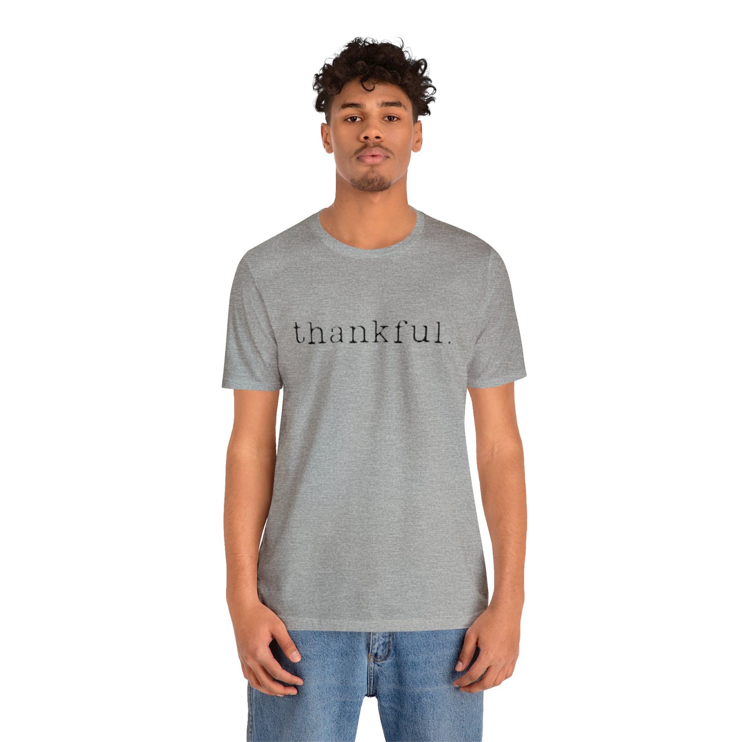 Thankful. Unisex Jersey Short Sleeve Tee