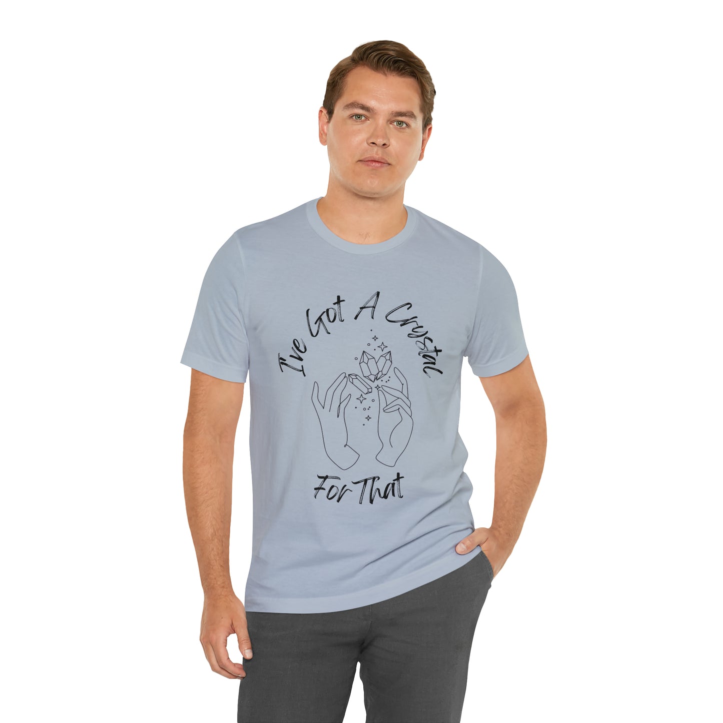 I've Got A Crystal For That - Unisex T-shirt