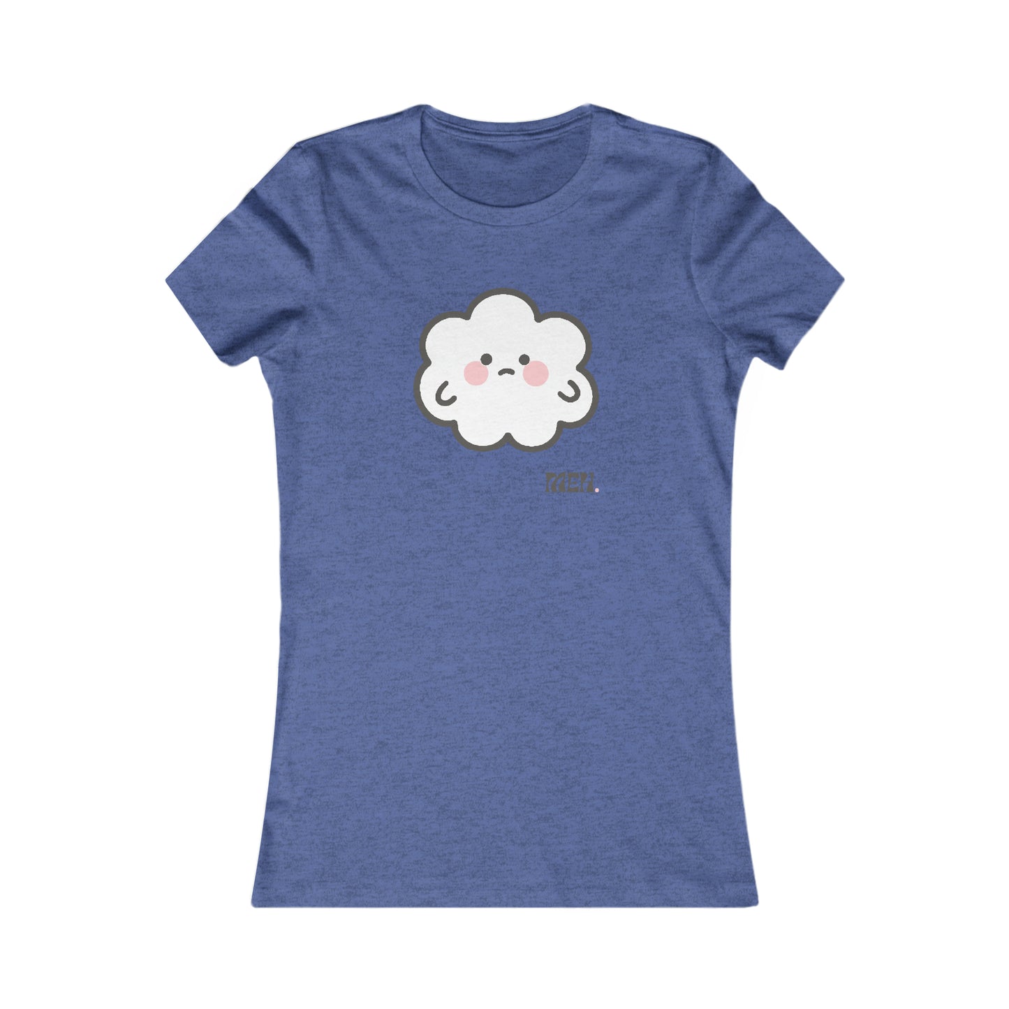 Meh- Cumulo Cuties Women's Favorite Tee