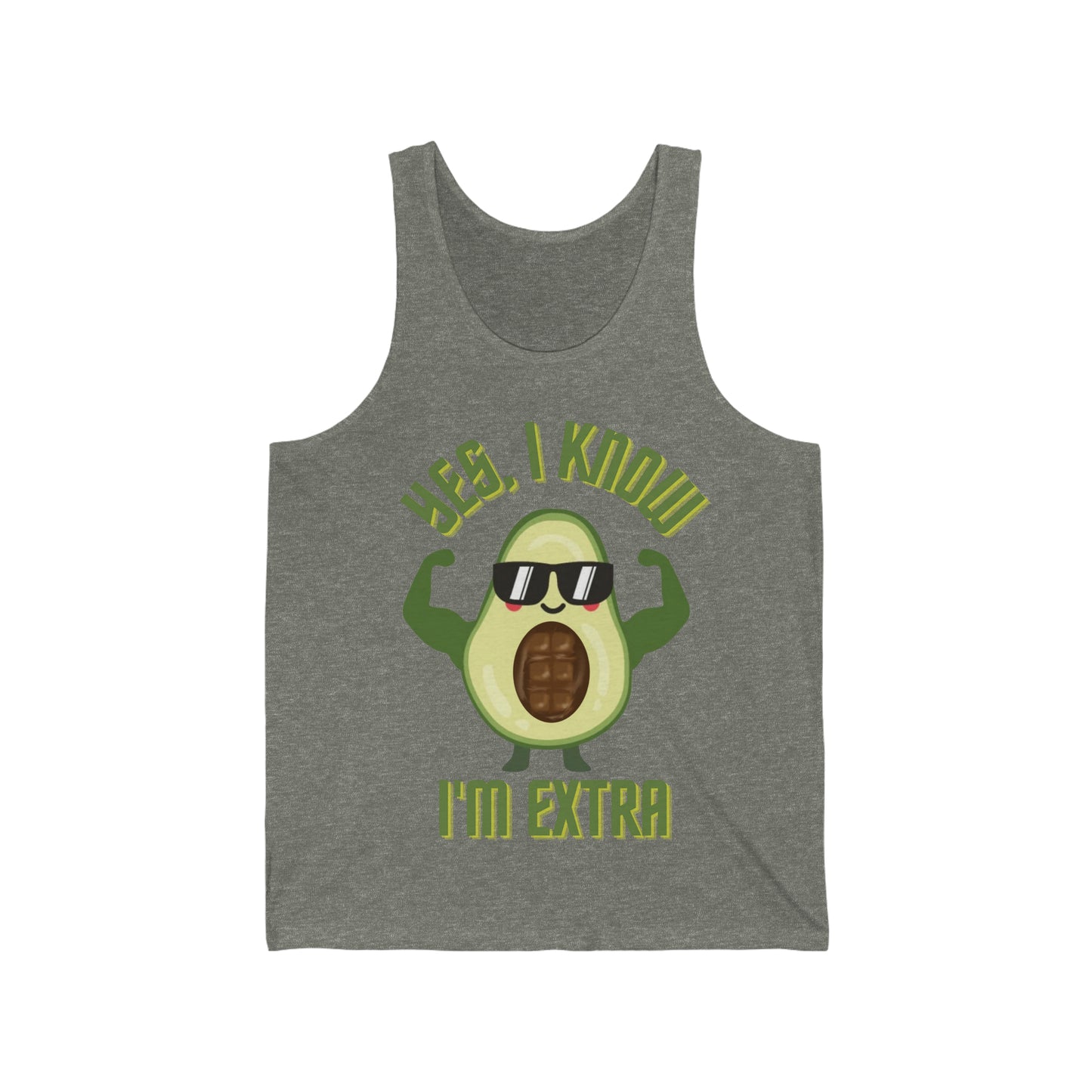Yes, I Know Im Extra - Avocado Bro
