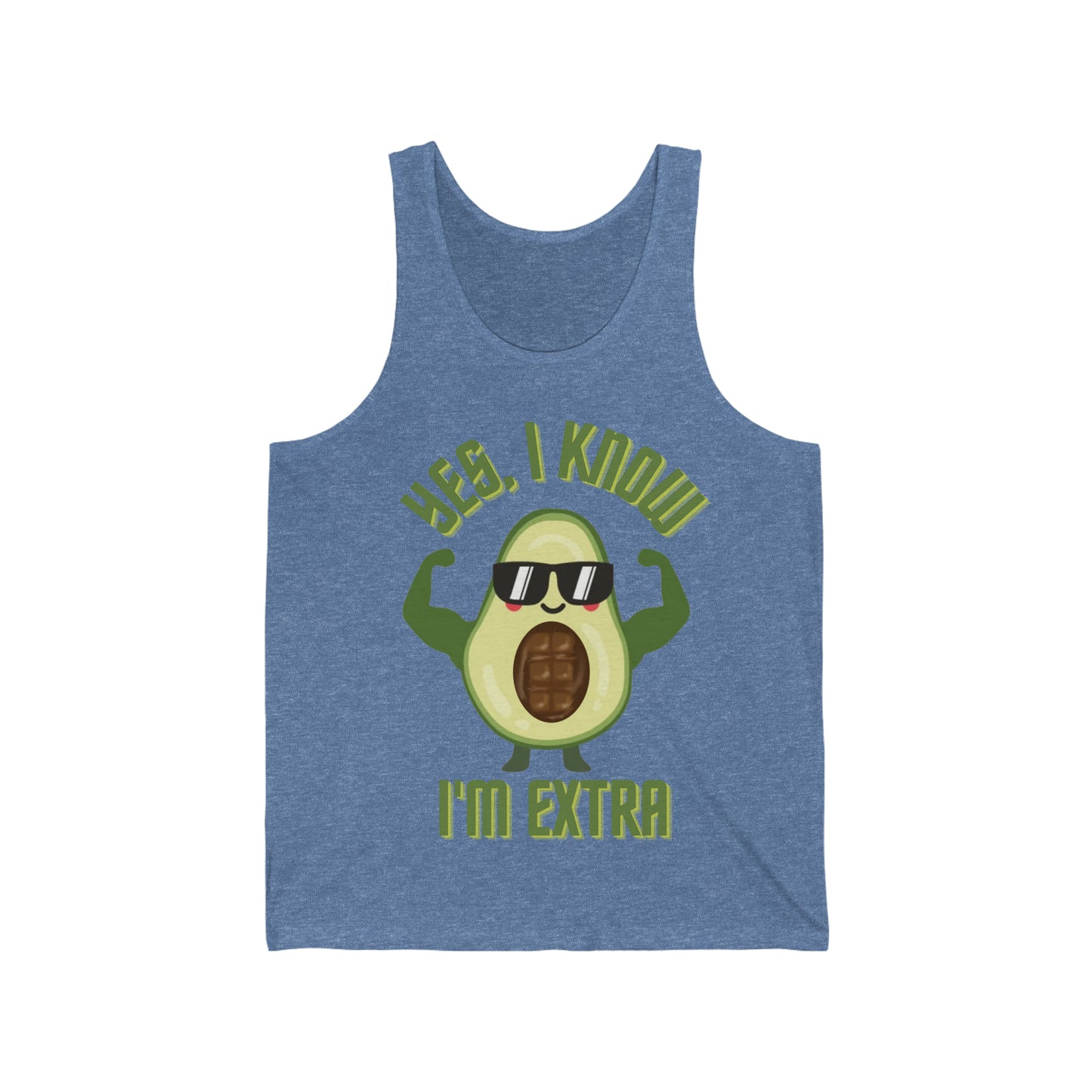 Yes, I Know Im Extra - Avocado Bro