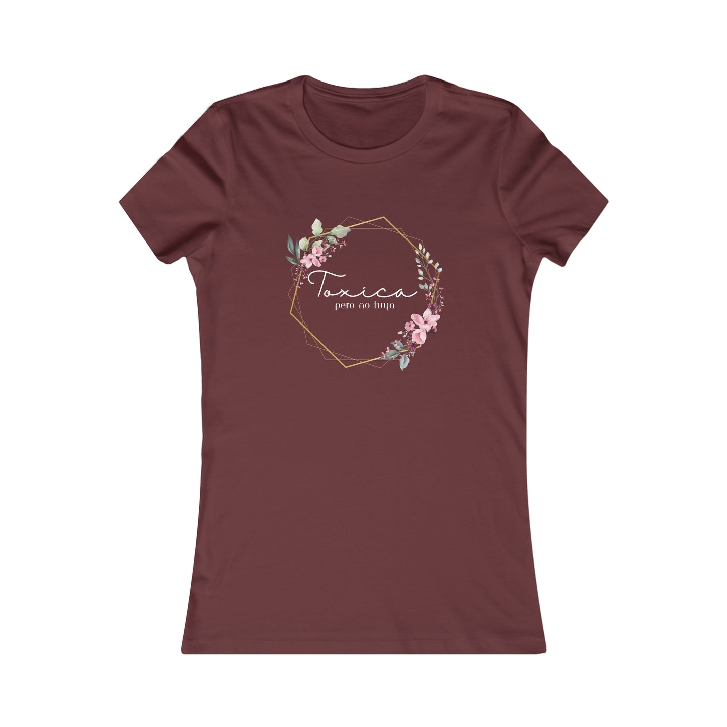 Toxica pero no tuya (white letters) Women's Favorite Tee
