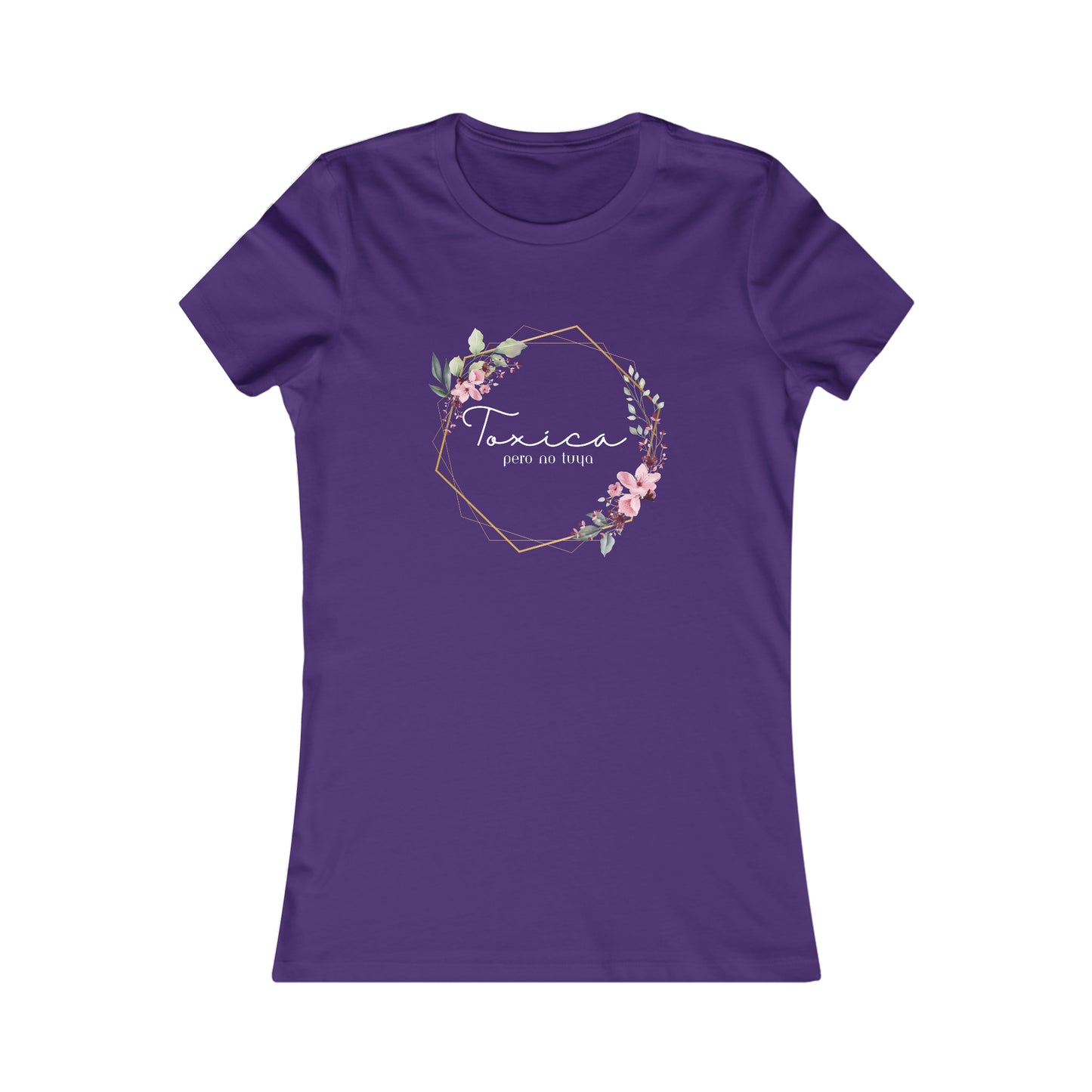 Toxica pero no tuya (white letters) Women's Favorite Tee