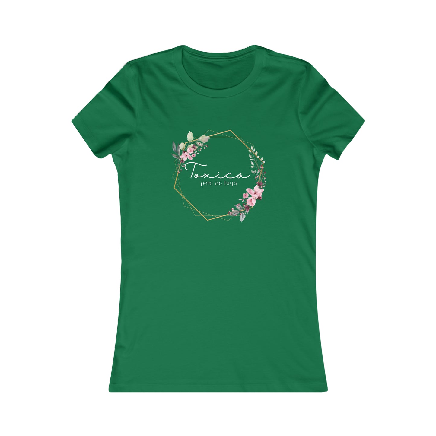 Toxica pero no tuya (white letters) Women's Favorite Tee