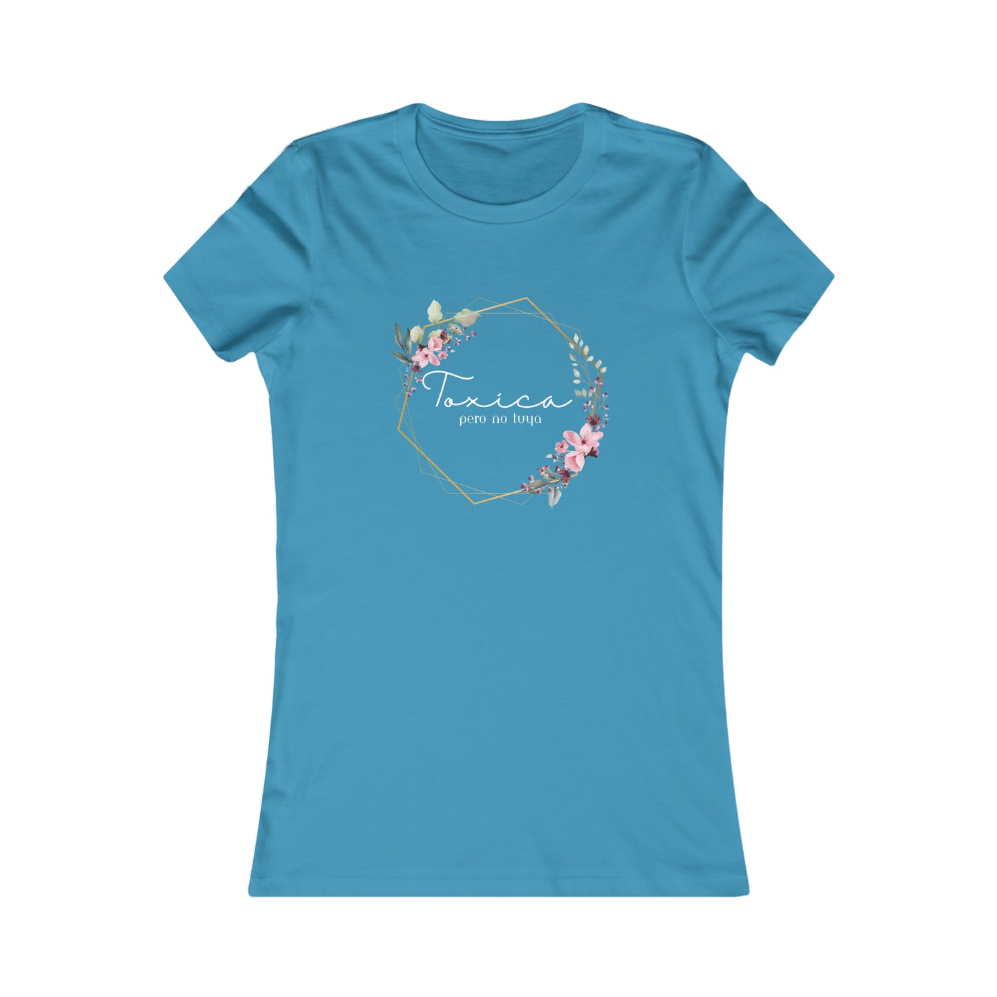 Toxica pero no tuya (white letters) Women's Favorite Tee