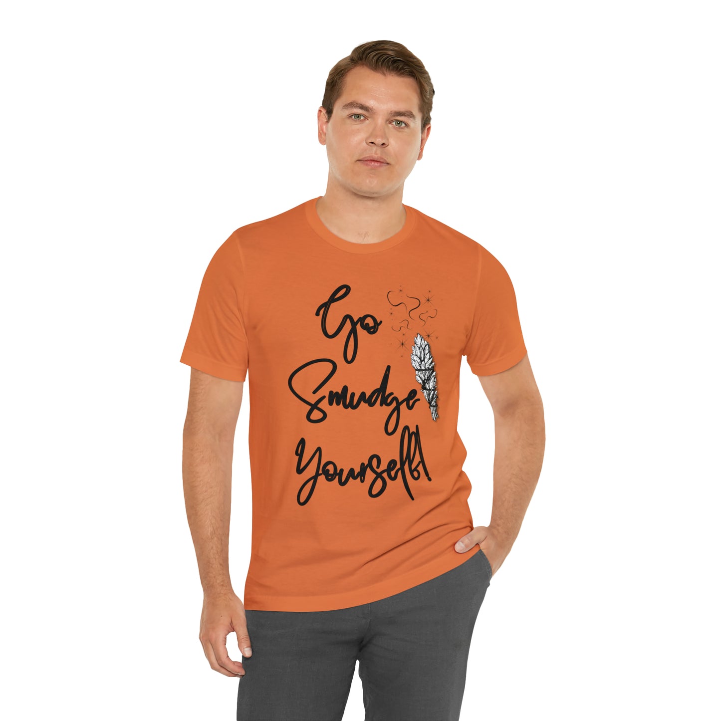 Go Smudge Yourself- Witchy Shirt (Unisex)