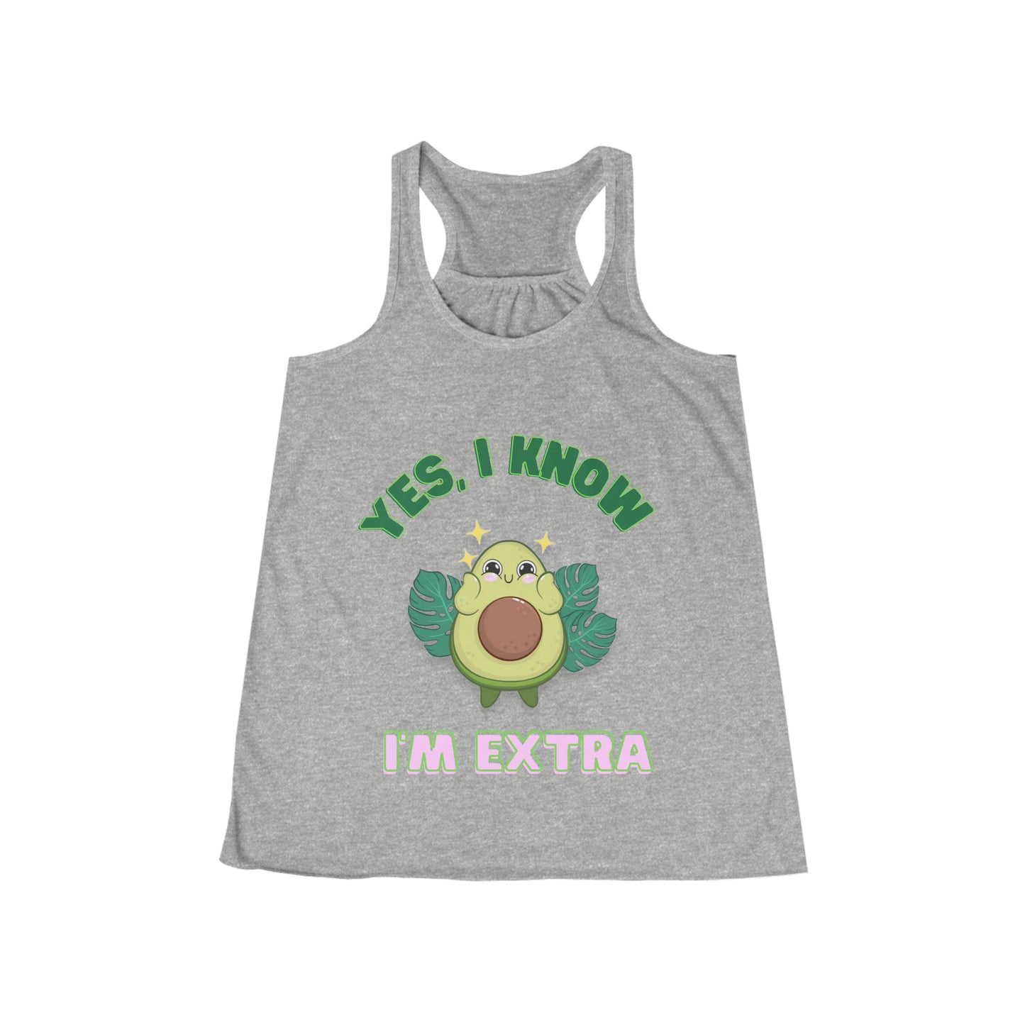 Yes, I know Im extra! - Avocado Cutie