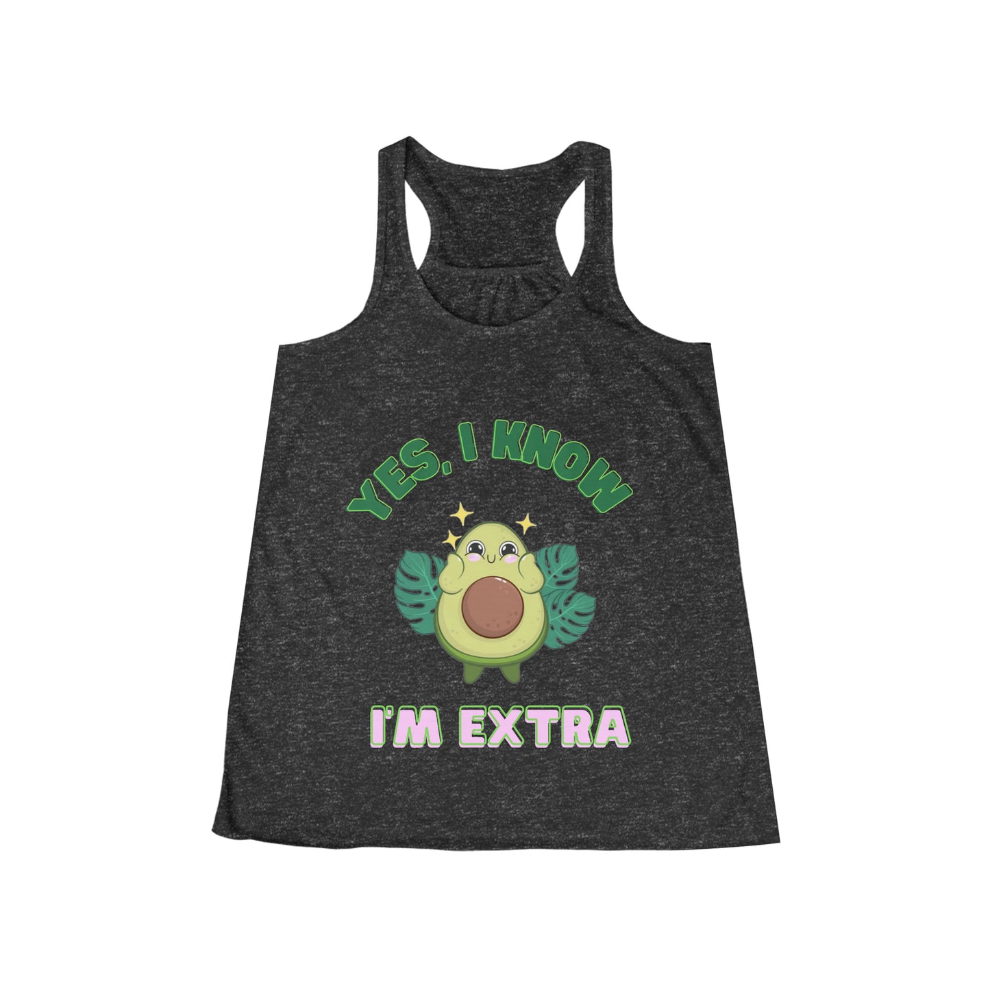 Yes, I know Im extra! - Avocado Cutie