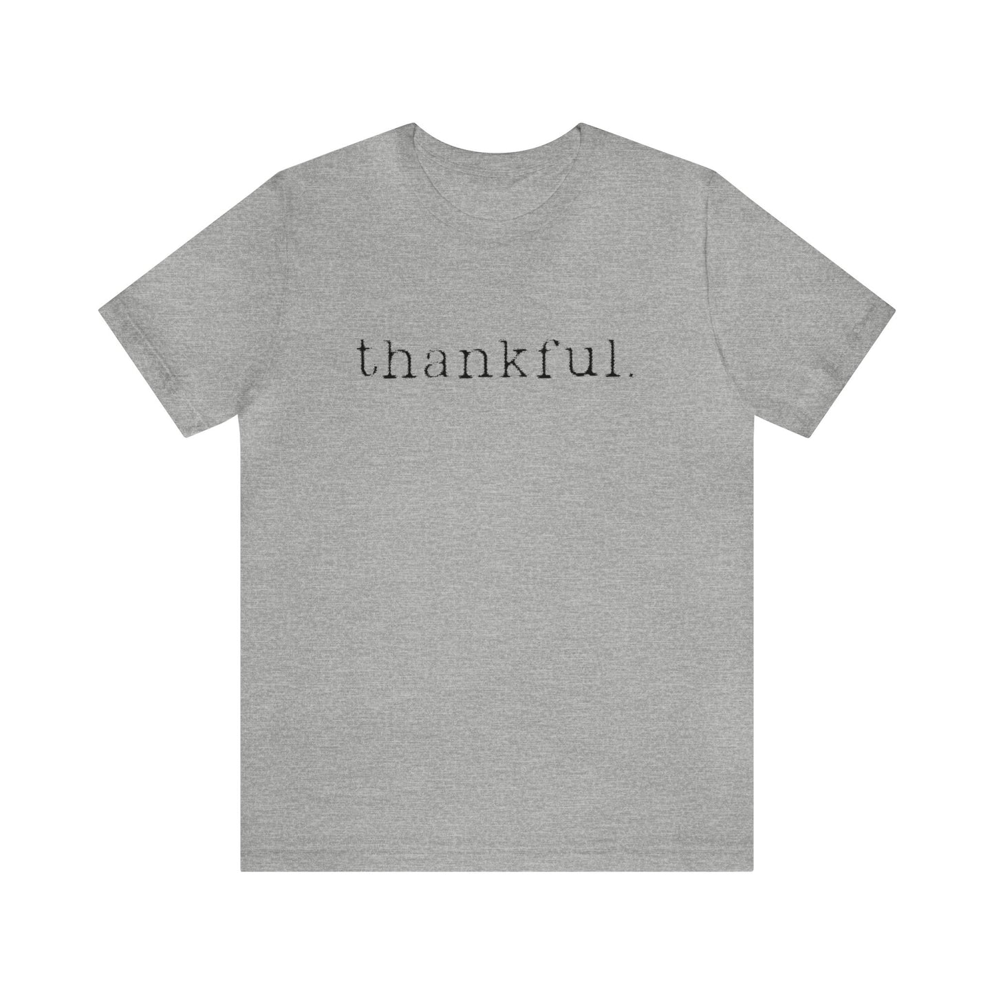 Thankful. Unisex Jersey Short Sleeve Tee