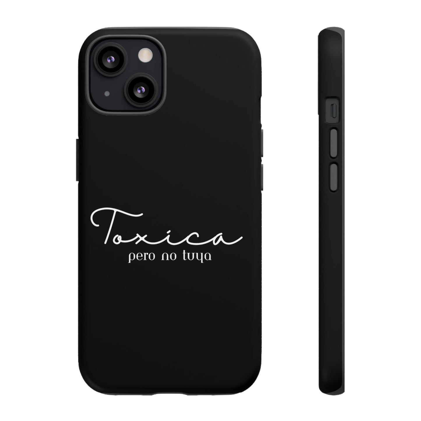 Toxica Pero No Tuya - Tough Cases