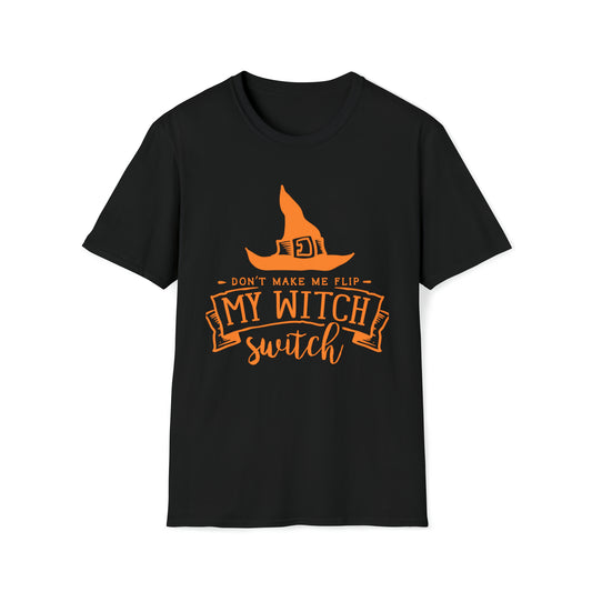 Don't make me flip my witch switch Unisex Softstyle T-Shirt