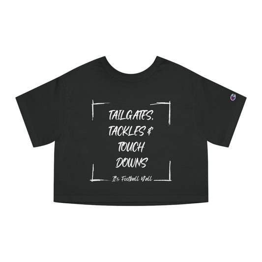 Tailgates, Tackles, and touchdowns Cropped T-Shirt