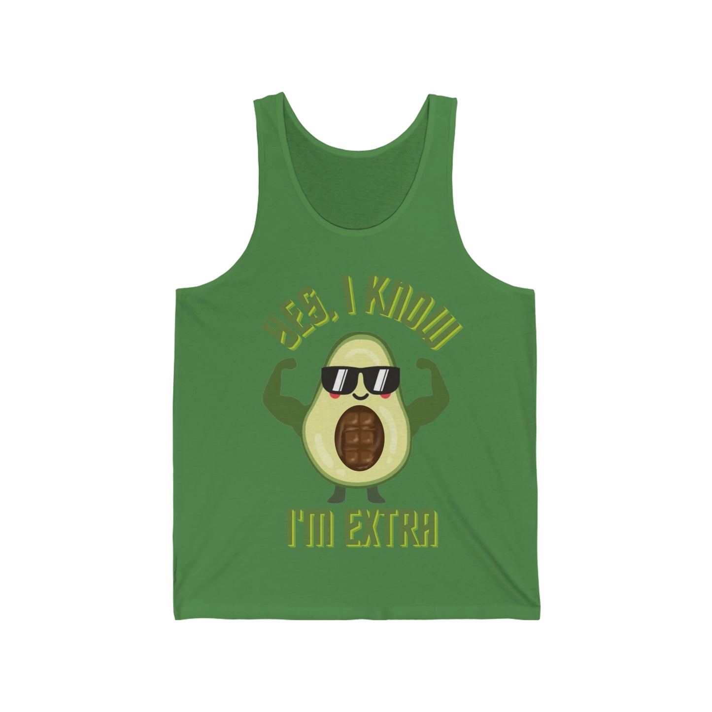 Yes, I Know Im Extra - Avocado Bro