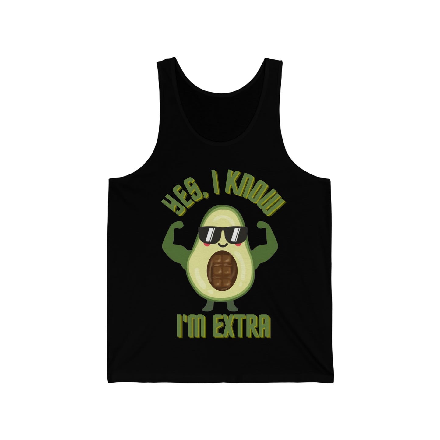 Yes, I Know Im Extra - Avocado Bro