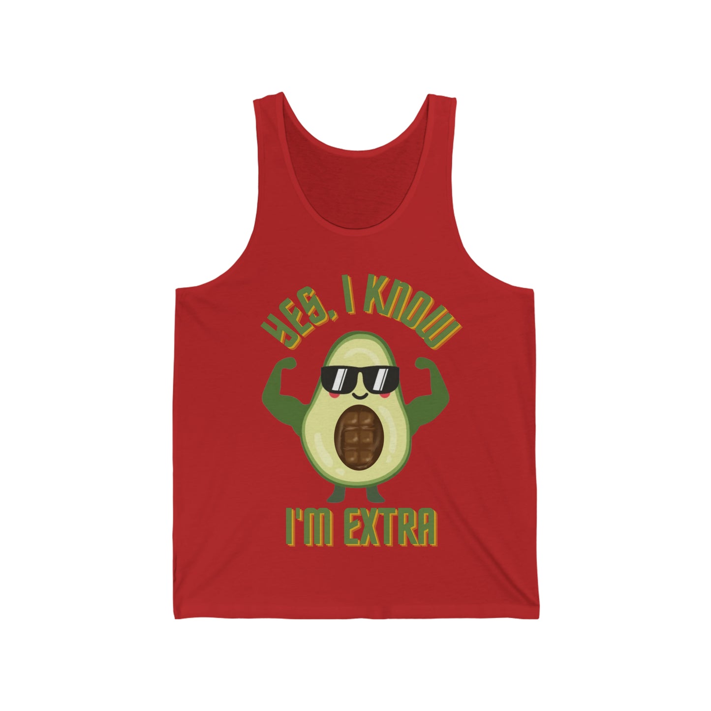Yes, I Know Im Extra - Avocado Bro
