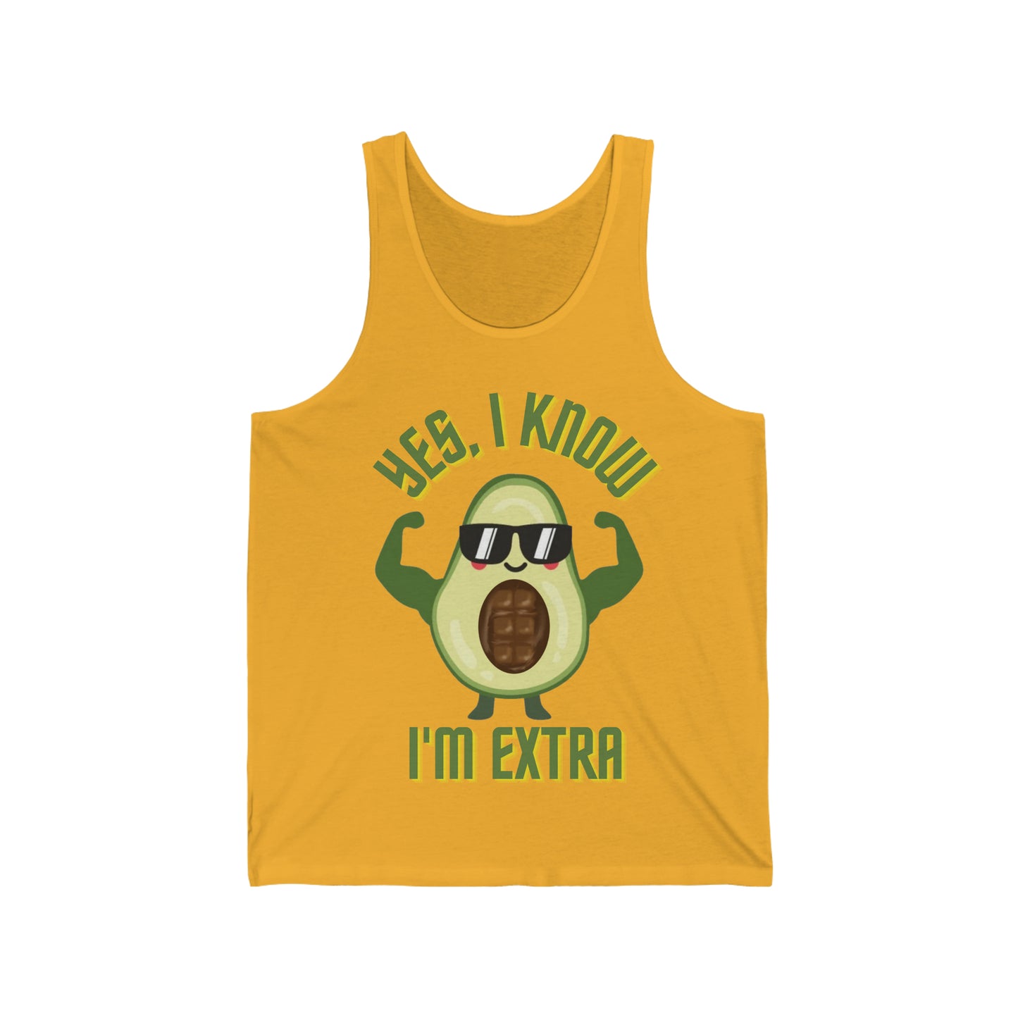 Yes, I Know Im Extra - Avocado Bro