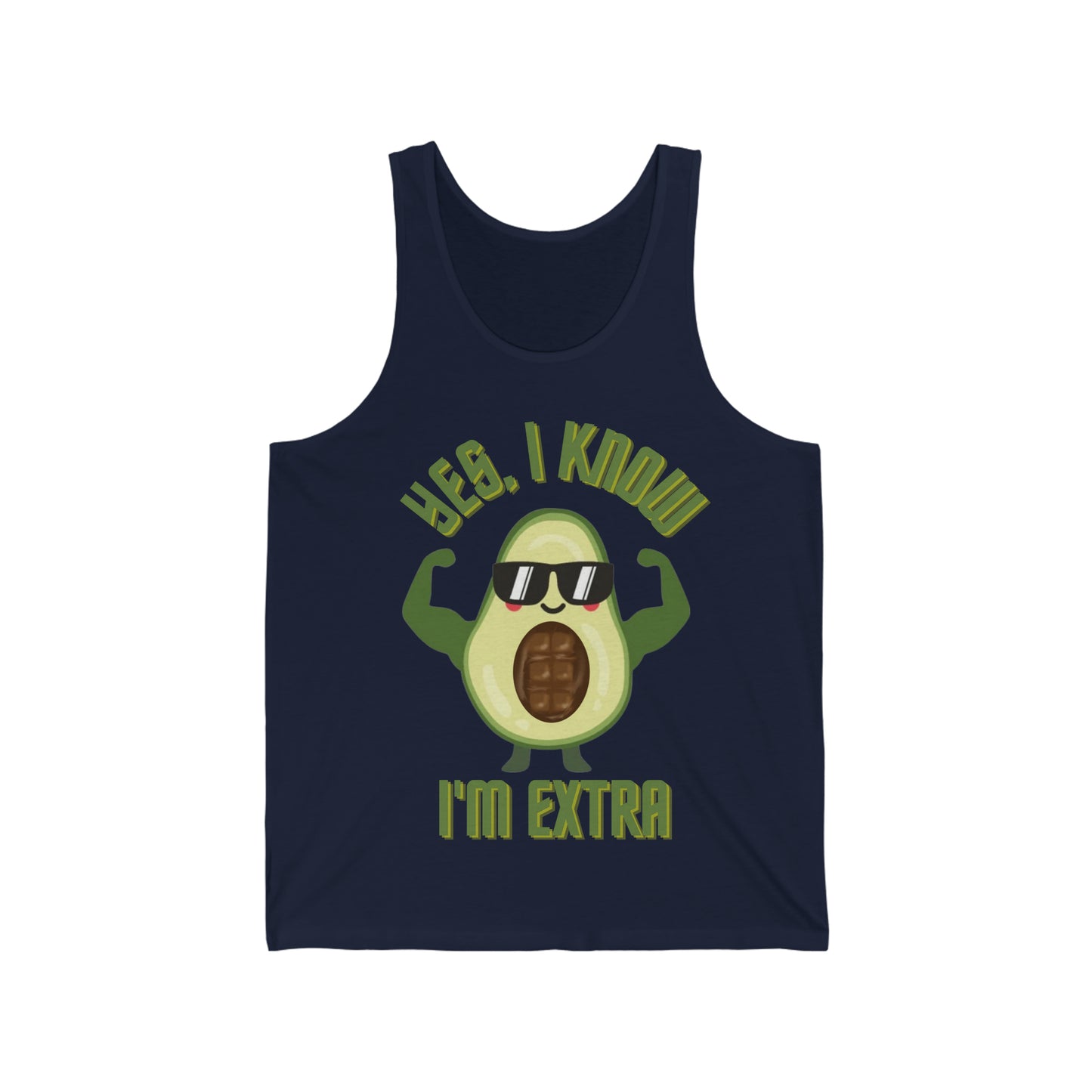 Yes, I Know Im Extra - Avocado Bro