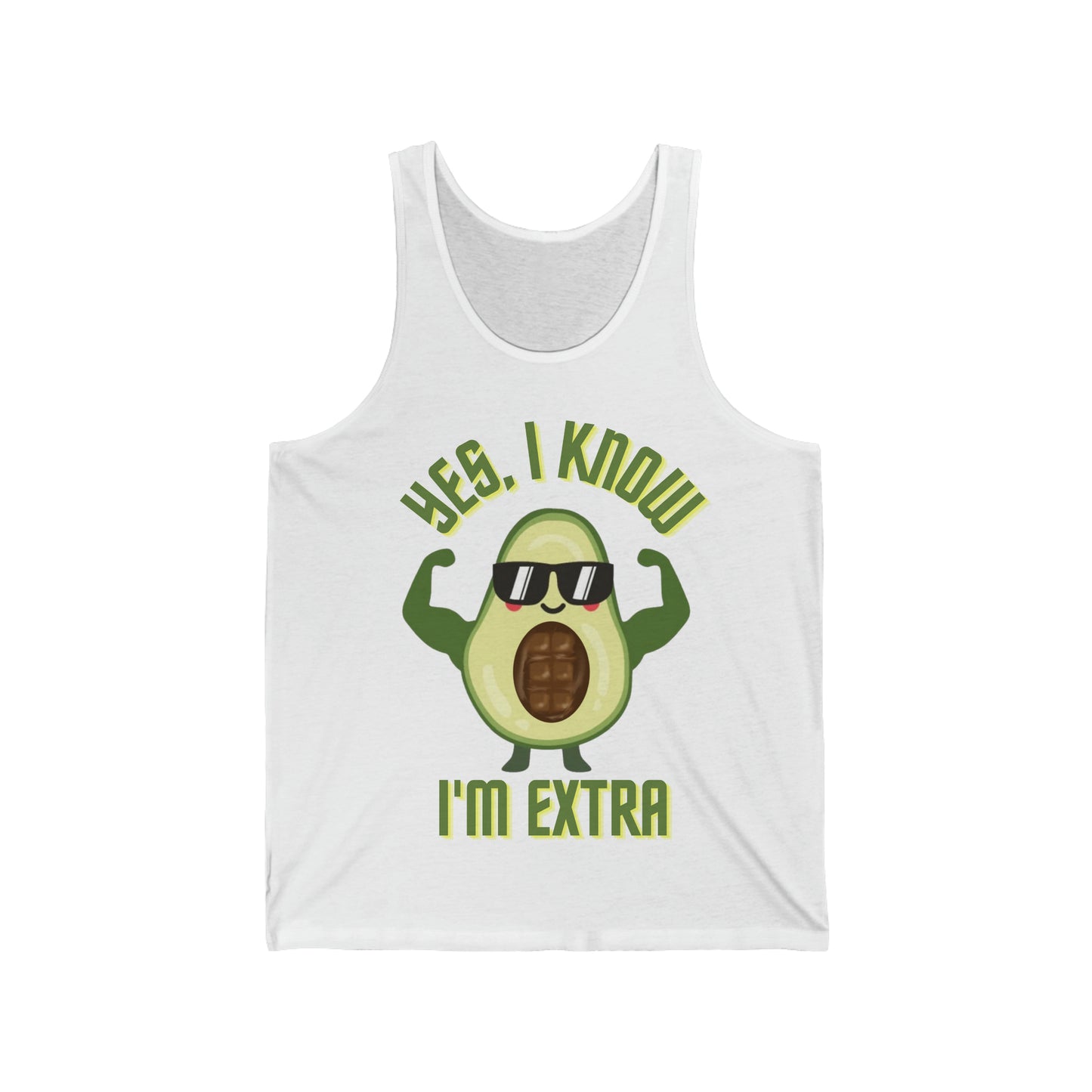 Yes, I Know Im Extra - Avocado Bro