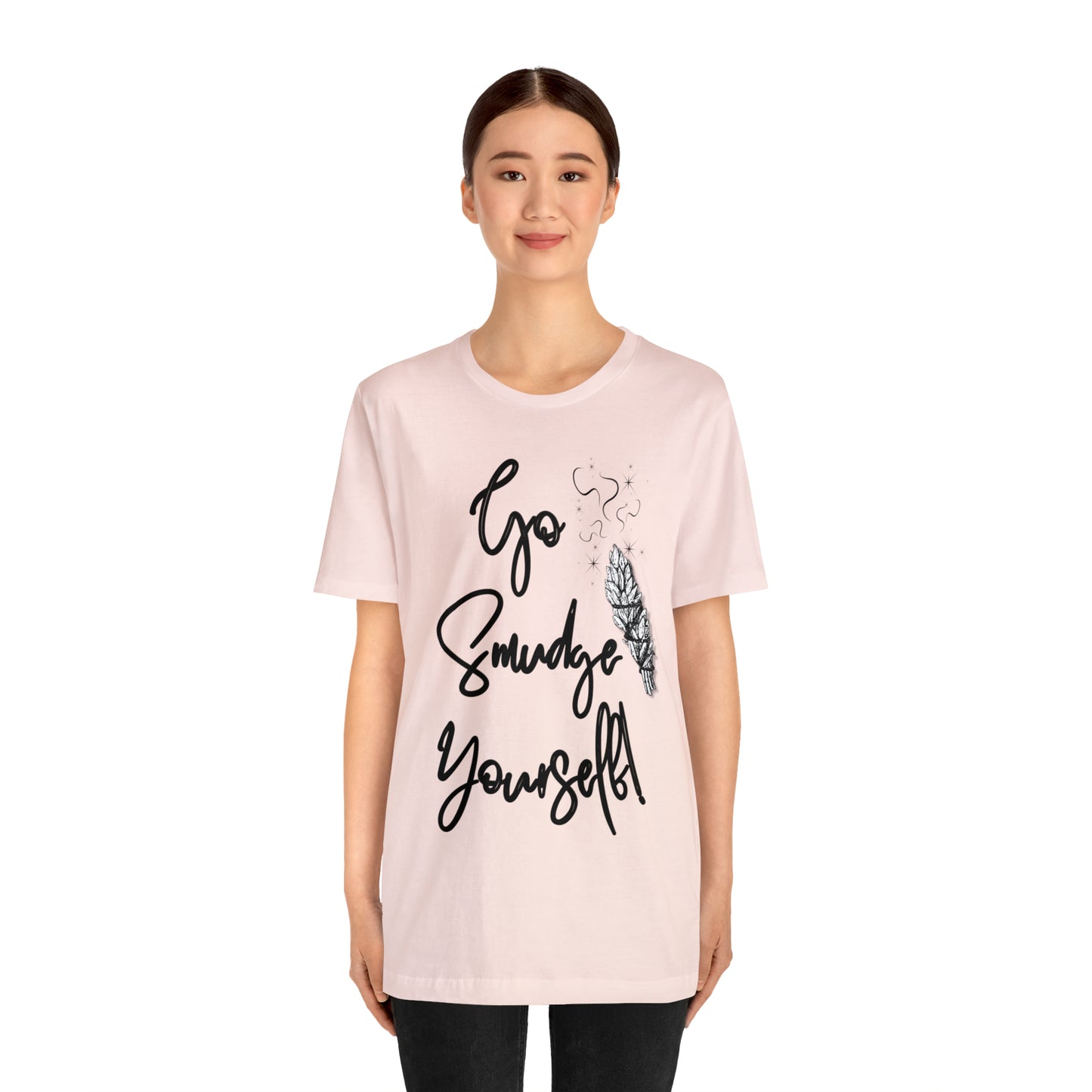 Go Smudge Yourself- Witchy Shirt (Unisex)