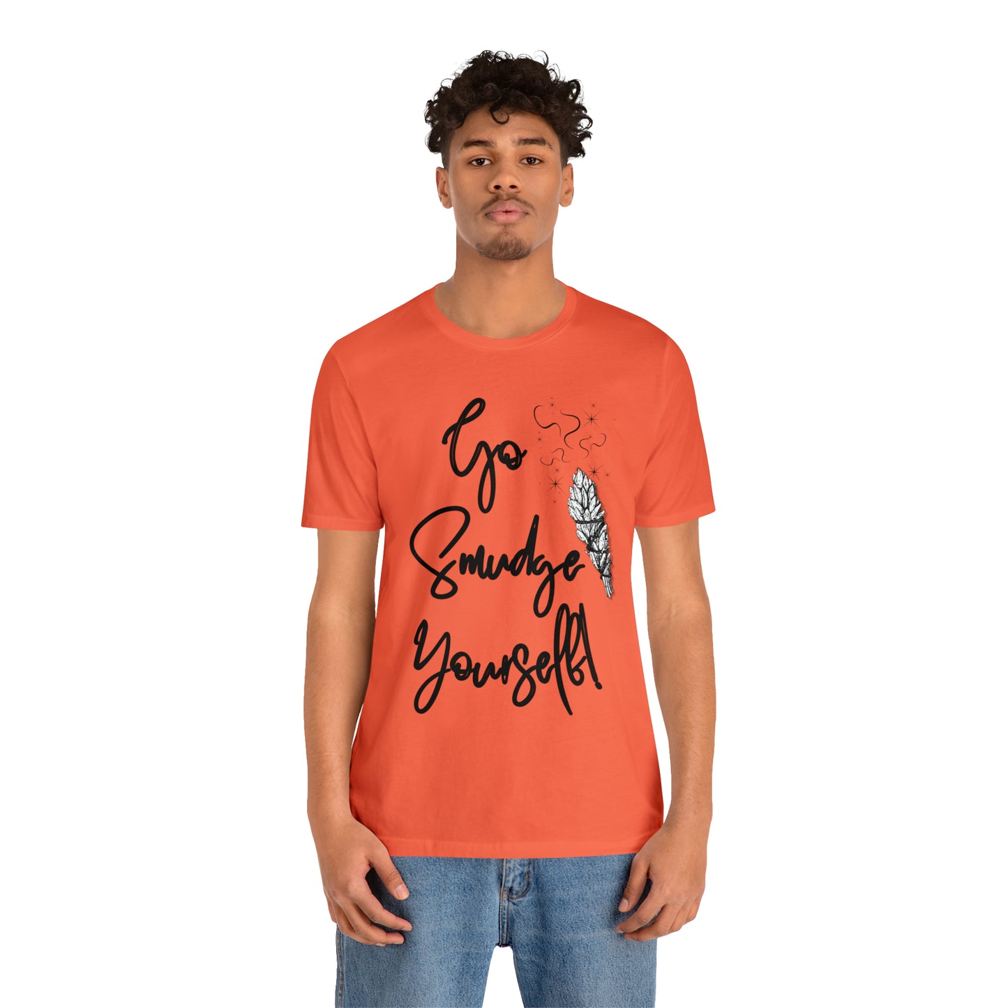 Go Smudge Yourself- Witchy Shirt (Unisex)
