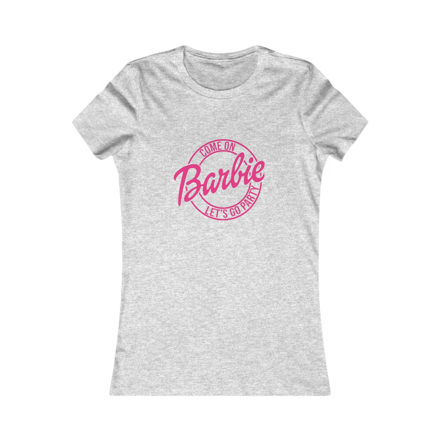 Come on Barbie Lets Go Party - Women's Favorite Tee