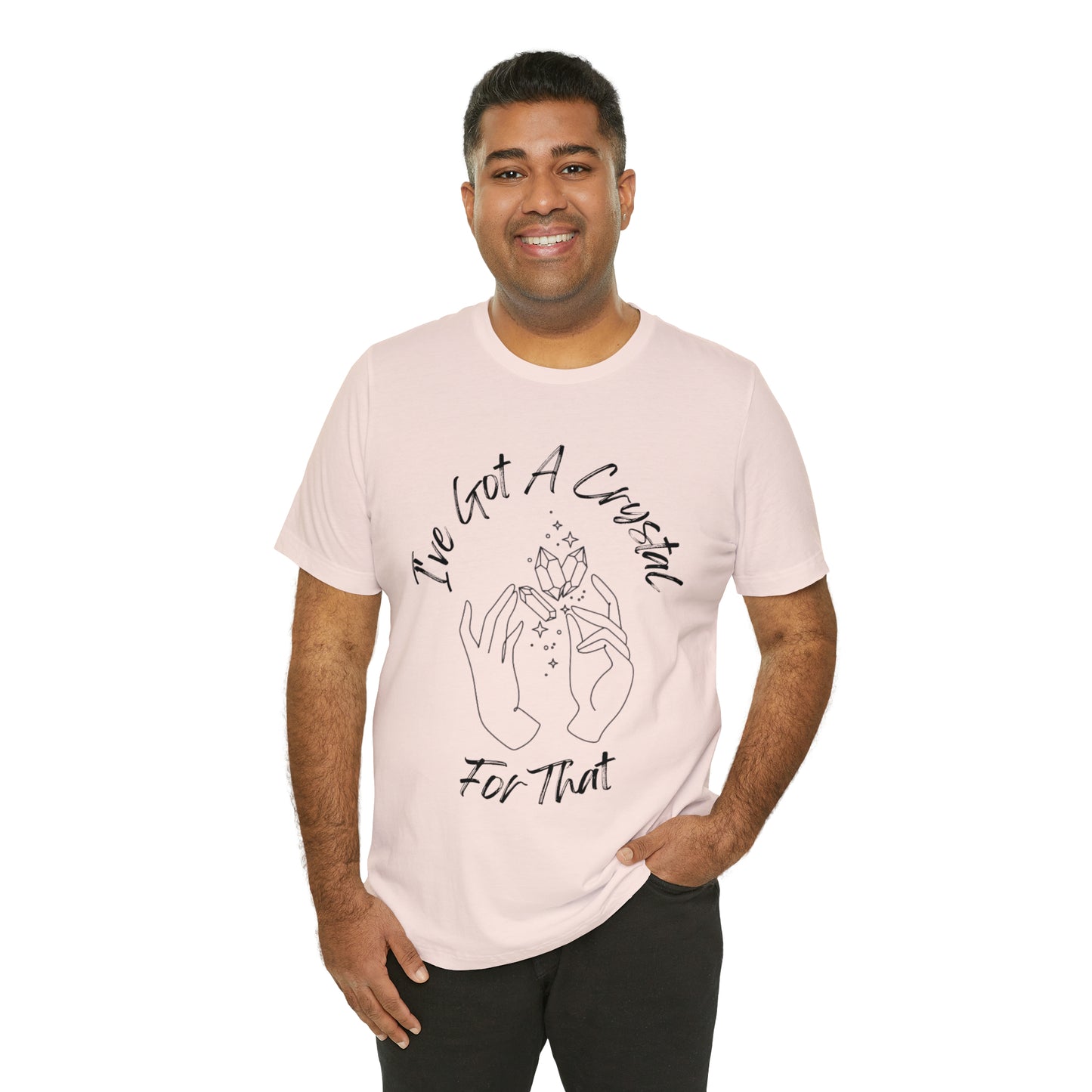 I've Got A Crystal For That - Unisex T-shirt