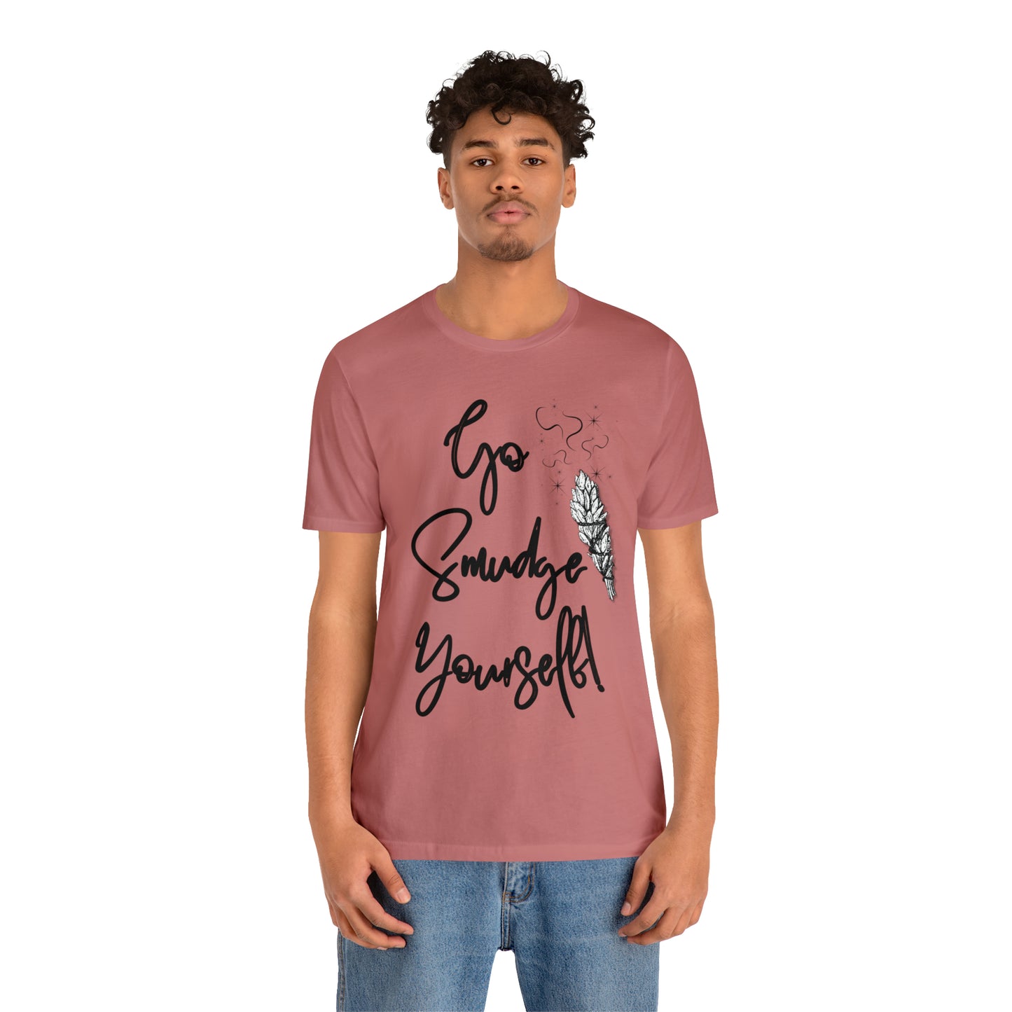 Go Smudge Yourself- Witchy Shirt (Unisex)
