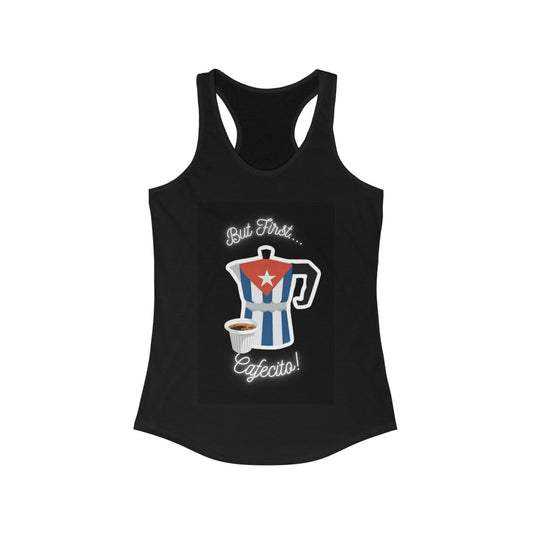 But First Cafecito Women's Ideal Racerback Tank