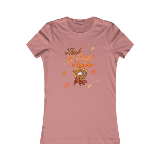 Thick Thighs & Pumpkin Pies Women's Favorite Tee