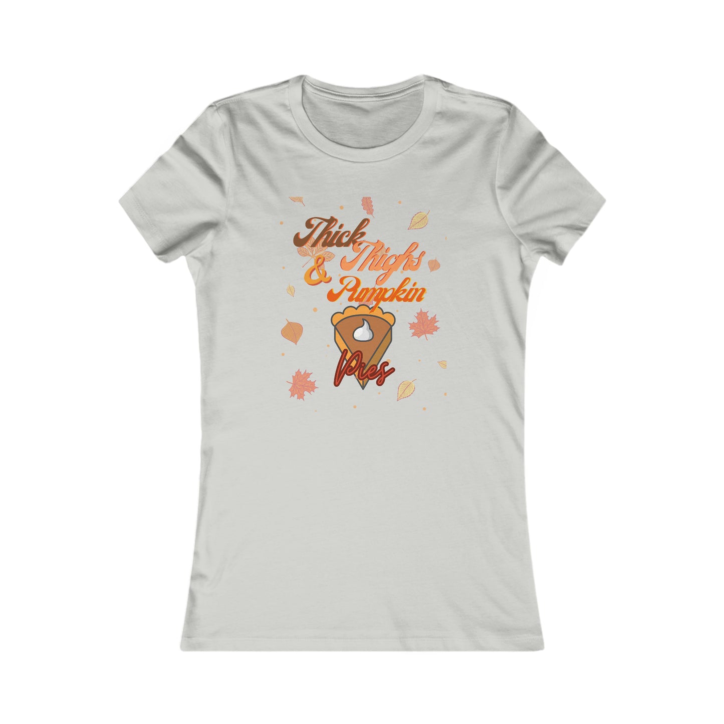 Thick Thighs & Pumpkin Pies Women's Favorite Tee