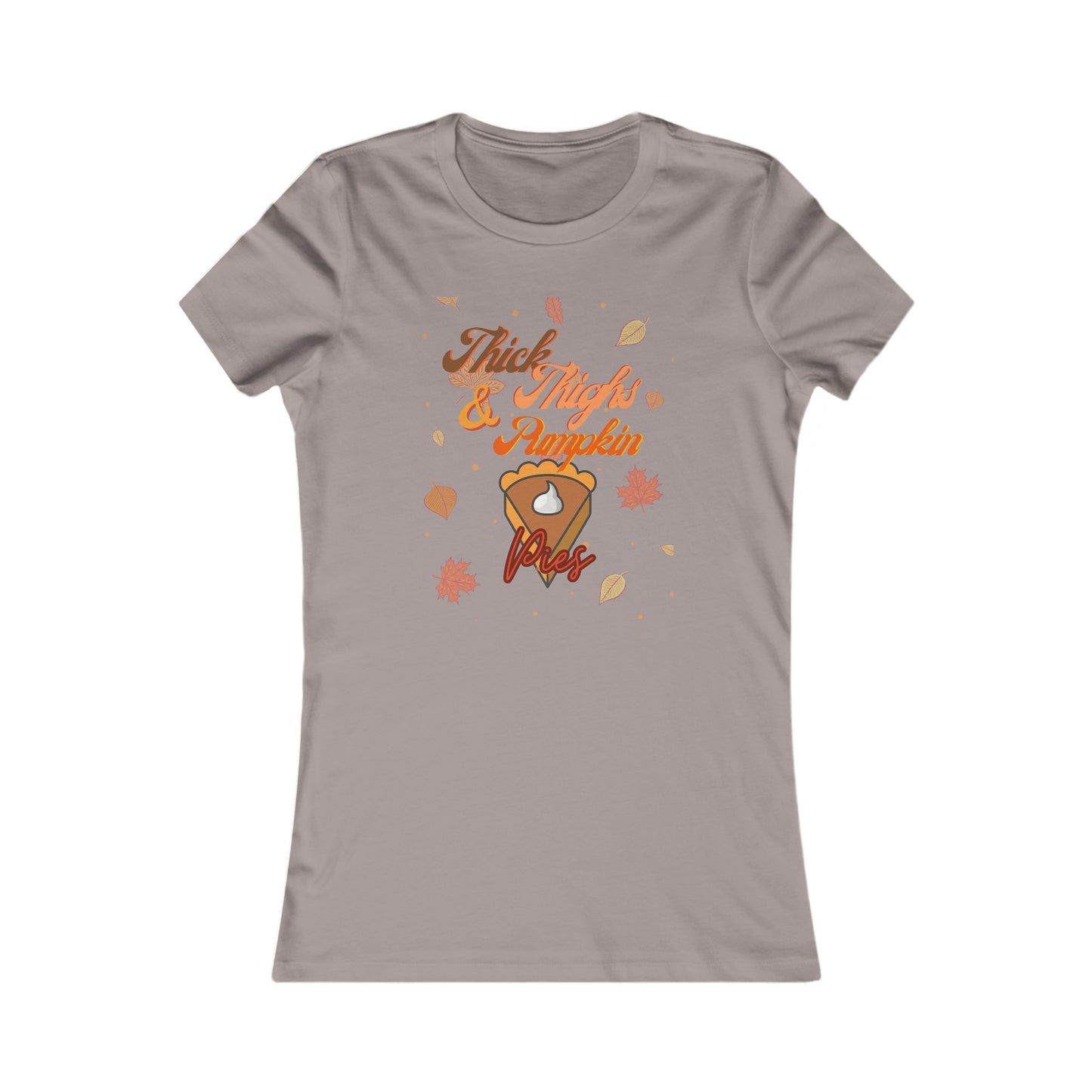 Thick Thighs & Pumpkin Pies Women's Favorite Tee
