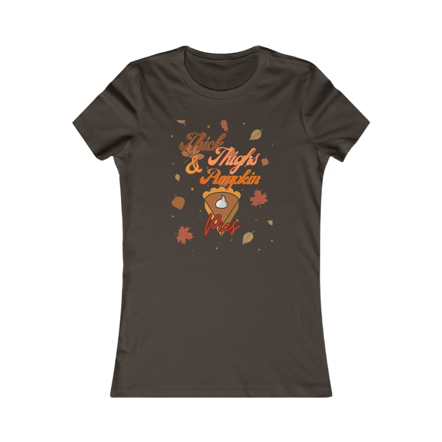 Thick Thighs & Pumpkin Pies Women's Favorite Tee