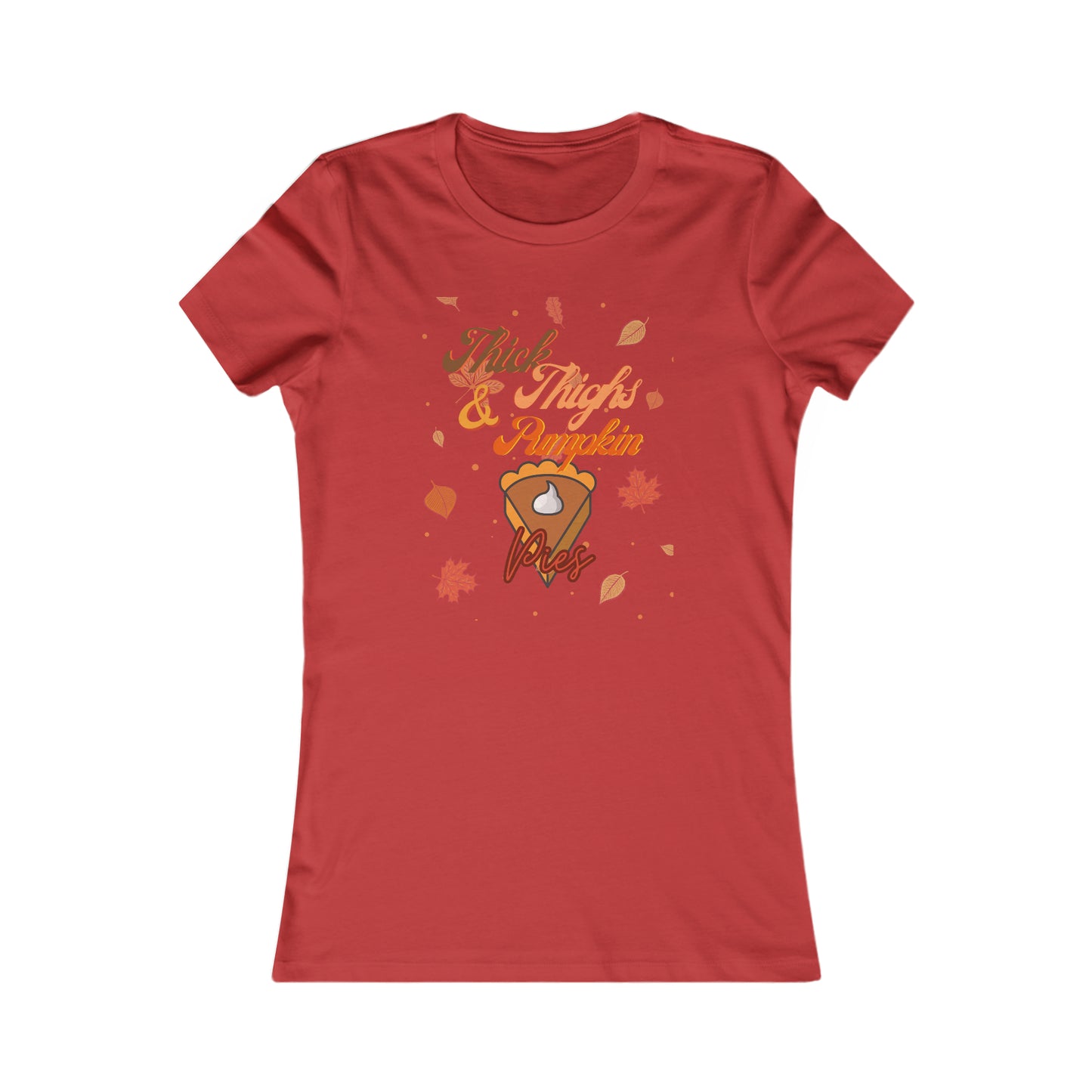 Thick Thighs & Pumpkin Pies Women's Favorite Tee