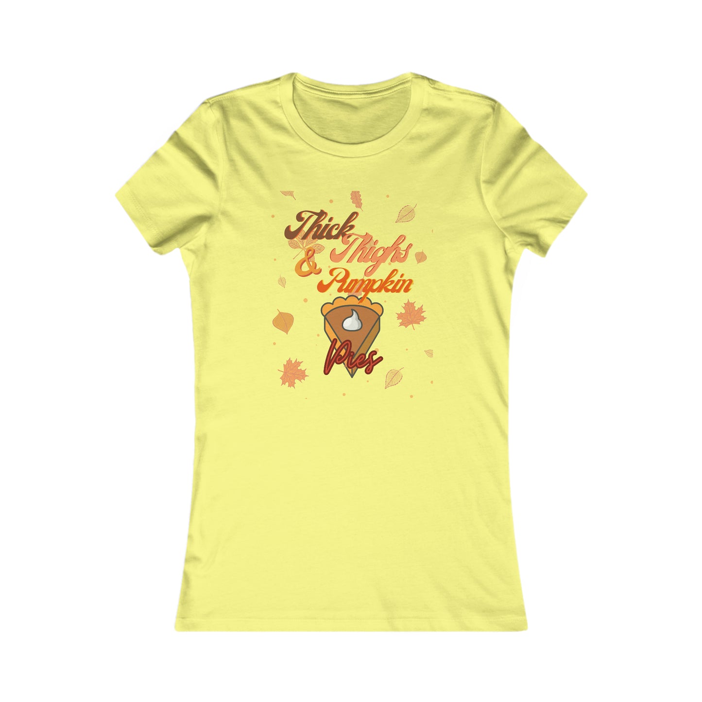 Thick Thighs & Pumpkin Pies Women's Favorite Tee