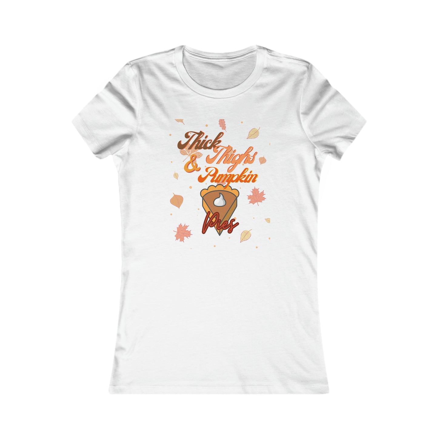Thick Thighs & Pumpkin Pies Women's Favorite Tee