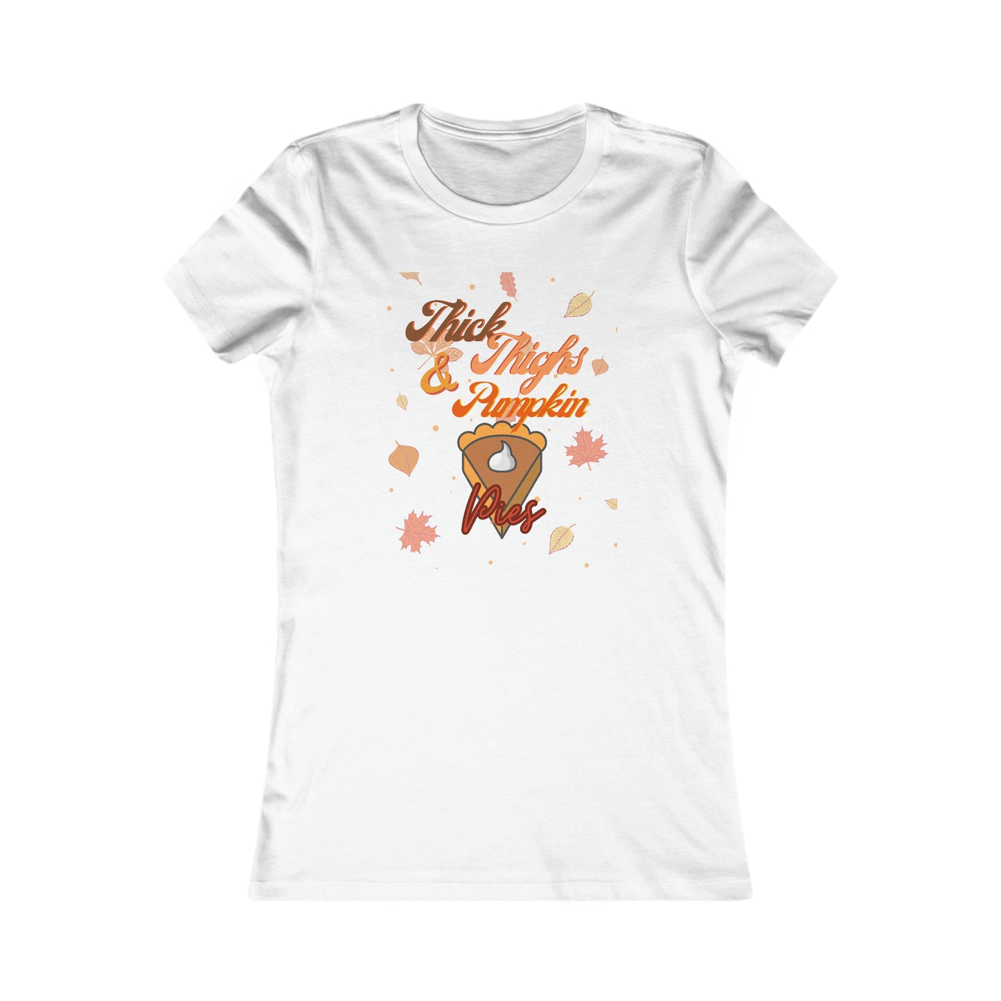 Thick Thighs & Pumpkin Pies Women's Favorite Tee