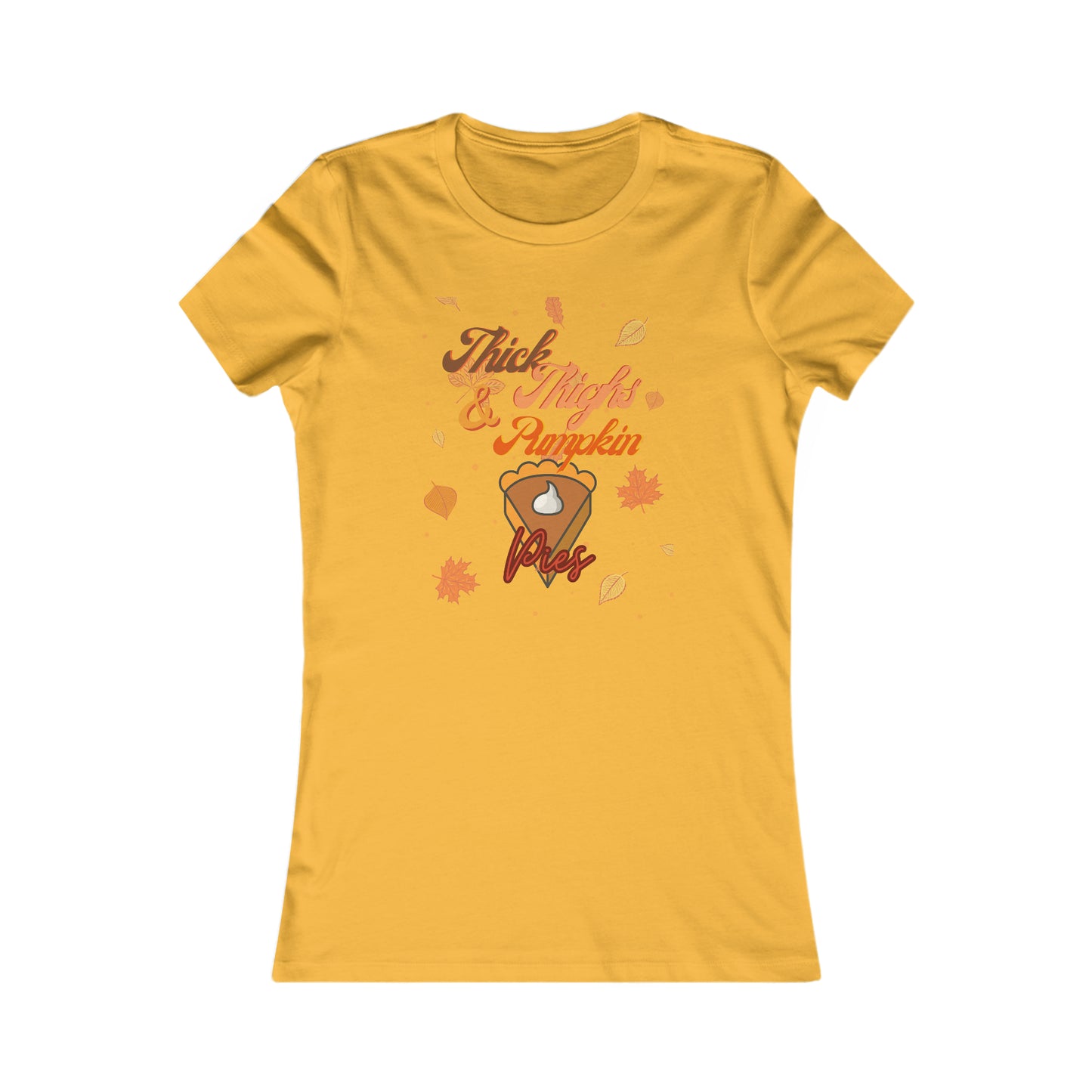 Thick Thighs & Pumpkin Pies Women's Favorite Tee
