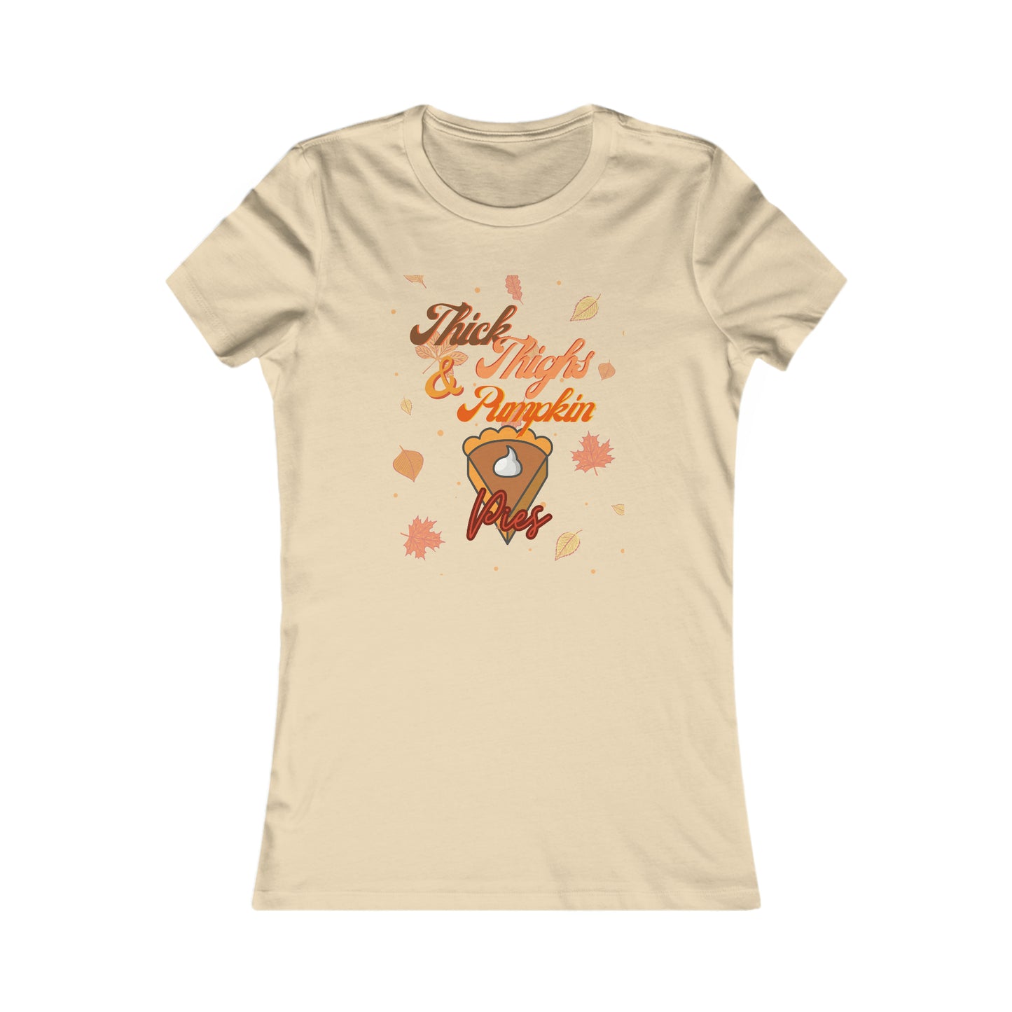 Thick Thighs & Pumpkin Pies Women's Favorite Tee
