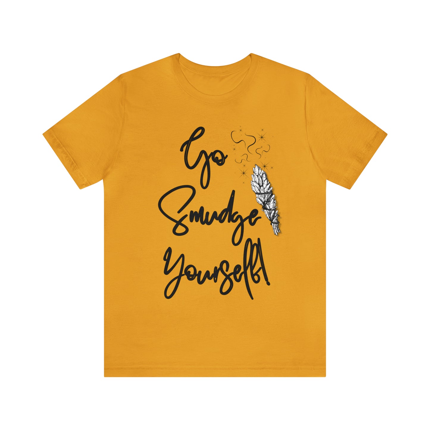 Go Smudge Yourself- Witchy Shirt (Unisex)