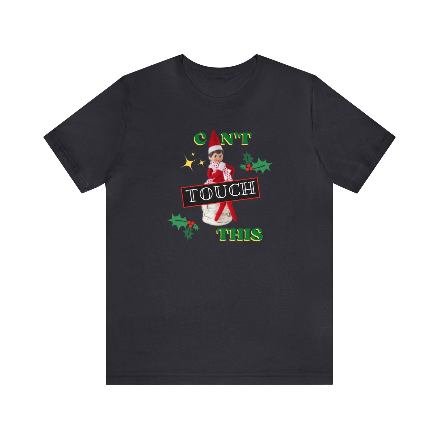 Can't touch this Christmas T-Shirt- Unisex Jersey Short Sleeve Tee