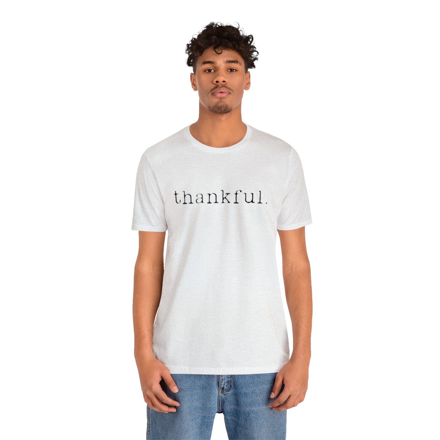 Thankful. Unisex Jersey Short Sleeve Tee