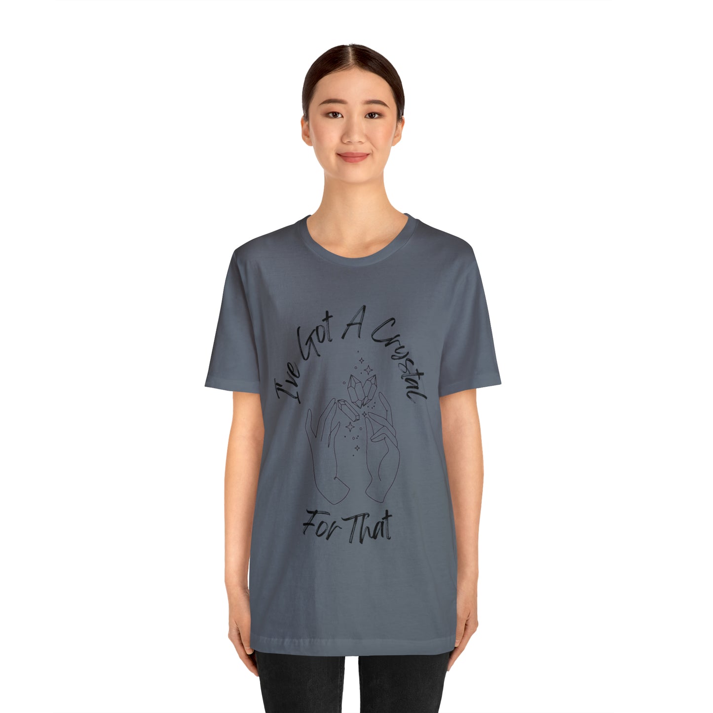 I've Got A Crystal For That - Unisex T-shirt