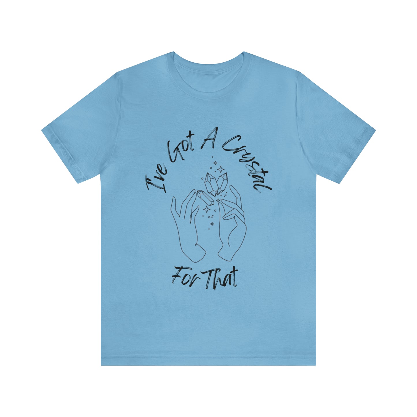 I've Got A Crystal For That - Unisex T-shirt