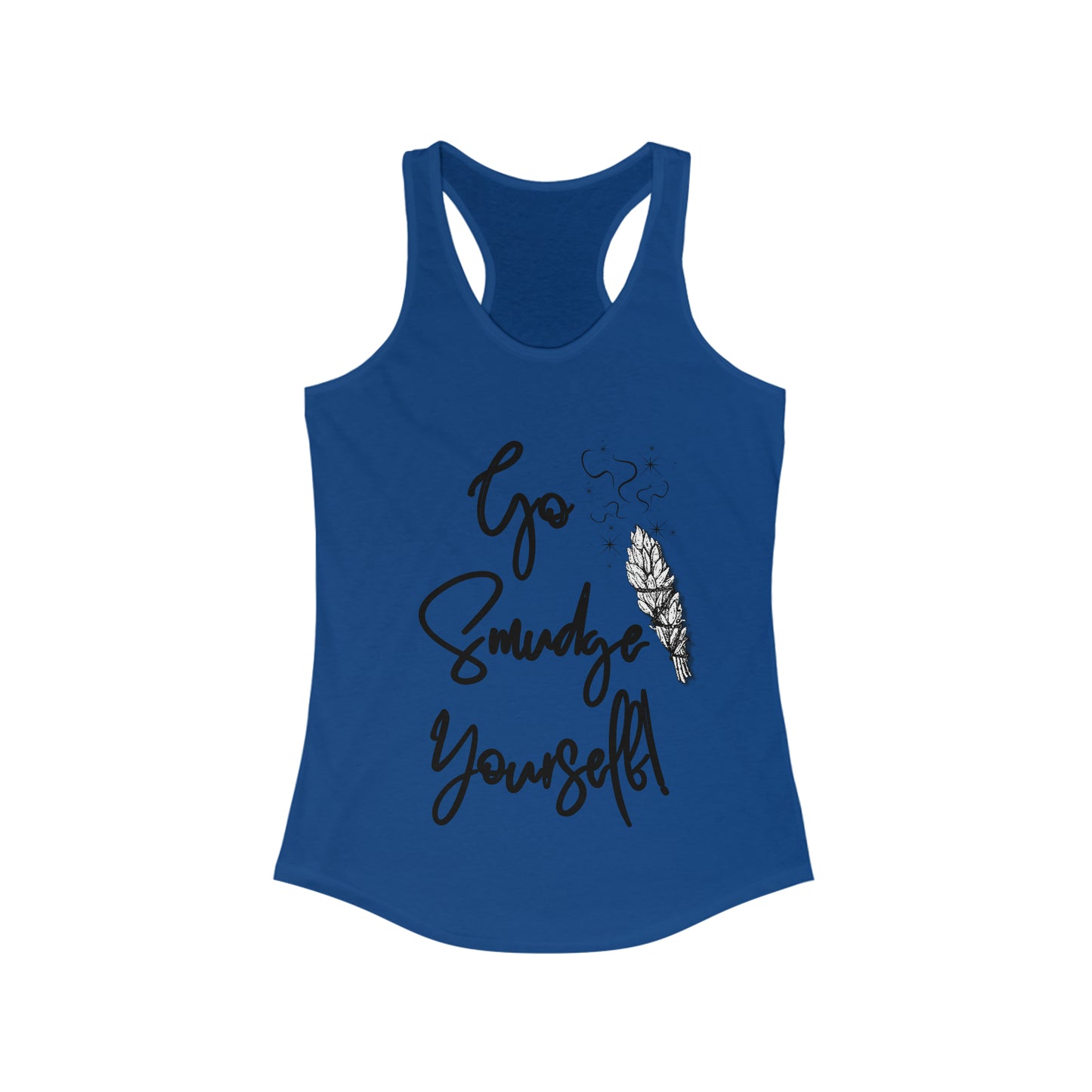 Go Smudge Yourself! - Women's Ideal Racerback Tank