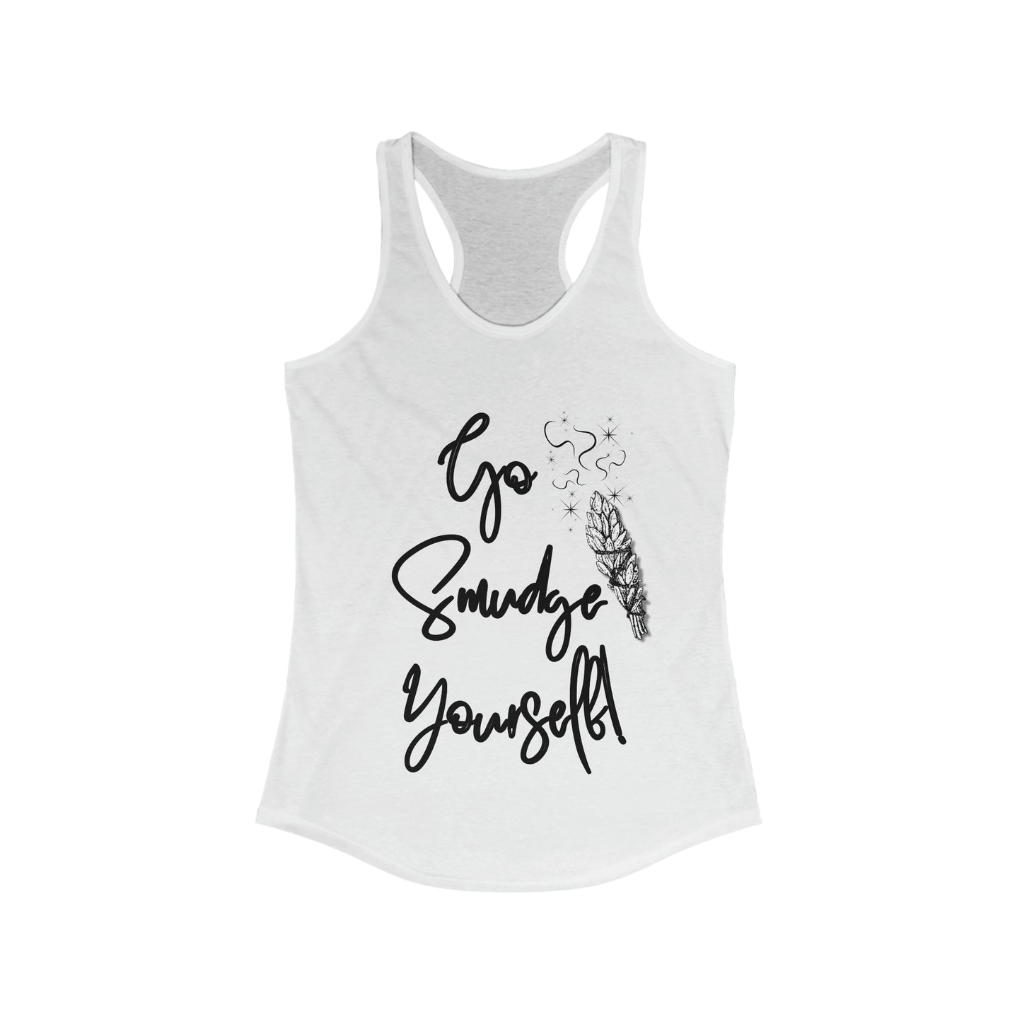 Go Smudge Yourself! - Women's Ideal Racerback Tank