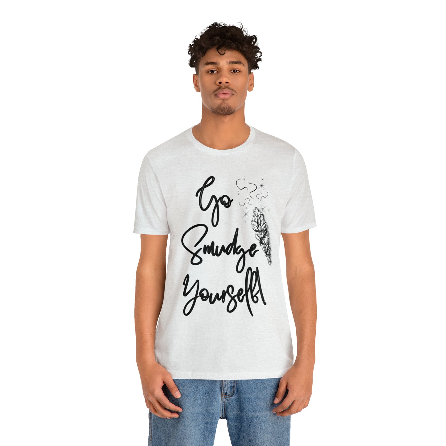 Go Smudge Yourself- Witchy Shirt (Unisex)